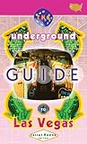 The Underground Guide To Las Vegas