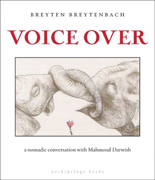 Voice Over: a nomadic conversation with Mahmoud Darwish
