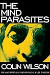The Mind Parasites by Colin Wilson