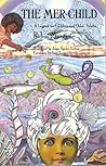 The Mer-Child: A Legend for Children and Other Adults The Mer-Child: A Legend for Children and Other Adults