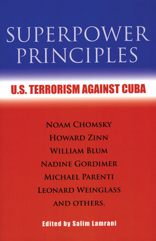 Superpower Principles: U.S. Terrorism Against Cuba (Paperback)
