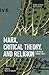 Marx, Critical Theory, and Religion: A Critique of Rational Choice (Studies in Critical Social Sciences)