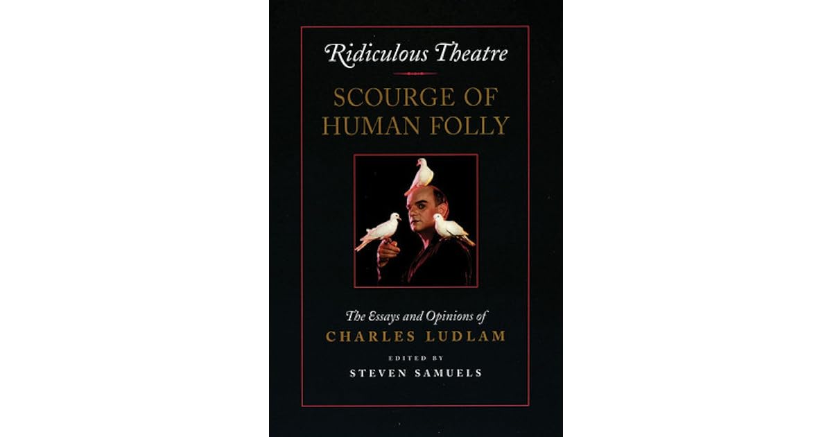 Charles essay folly human ludlam opinion ridiculous scourge theater 05 image