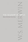 The Shadow of Sirius by W.S. Merwin