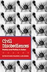 Civil Disobediences: Poetics and Politics in Action Civil Disobediences: Poetics and Politics in Action