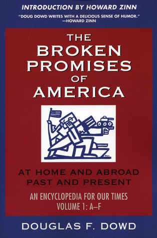 The Broken Promises Of America At Home and Abroad, Past and Present: An Encyclopedia for our Times : Volume 1 A-F (1)