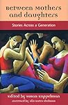Between Mothers and Daughters : Stories Across a Generation (The Women's Stories Project)