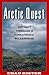 Arctic Quest: Odyessy Through a Threatened Wilderness