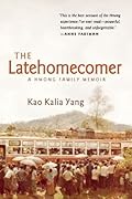 The Latehomecomer: A Hmong Family Memoir 