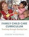 Family Child Care Curriculum: Teaching through Quality Care
