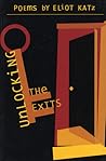 Unlocking the Exits: Poems Unlocking the Exits: Poems