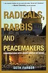 Radicals, Rabbis and Peacemakers: Conversations with Jewish Critics of Israel Radicals, Rabbis and Peacemakers: Conversations with Jewish Critics of Israel
