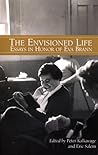 The Envisioned Life: Essays in Honor of Eva Brann