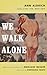 We Walk Alone