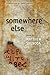 Somewhere Else