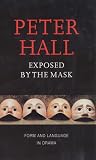 Exposed by the Mask: Form and Language in Drama (Playwrights Canada Press)