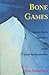 Bone Games by Rob Schultheis