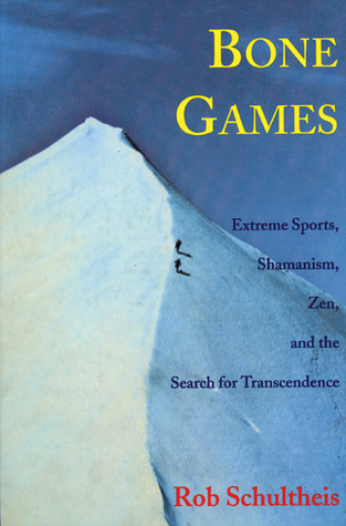 Bone Games: Extreme Sports, Shamanism, Zen, and the Search for Transcendence (Paperback)