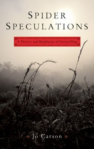Spider Speculations: A Physics and Biophysics of Storytelling (Paperback)