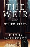 The Weir and Other Plays The Weir and Other Plays