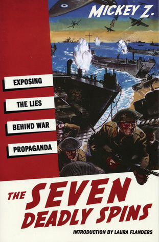 The Seven Deadly Spins: Exposing the Lies Behind U.S. War Propaganda