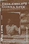 This Child's Gonna Live by Sarah E. Wright