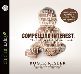 Compelling Interest: The Real Story behind Roe v. Wade [Audiobook]