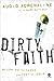 Dirty Faith: Becoming the H...