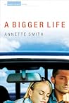 A Bigger Life by Annette  Smith