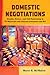 Domestic Negotiations: Gender, Nation, and Self-Fashioning in US Mexicana and Chicana Literature and Art (Latinidad: Transnational Cultures in the United States)