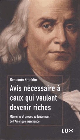Avis nécessaire à ceux qui veulent devenir riches - Mémoires et propos au fondement de l'Amérique marchande