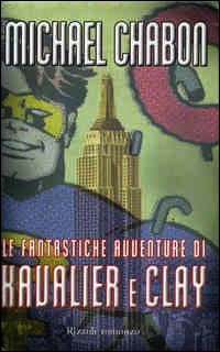 Le fantastiche avventure di Kavalier e Clay by Michael Chabon