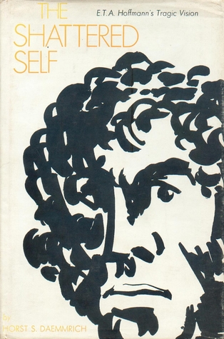 The Shattered Self: E. T. A. Hoffmann's Tragic Vision