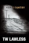Homecountry by T.W. Lawless