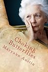 Choking Butterflies by Maryann Austin