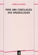 Para uma Conciliação das Arqueologias