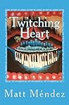Twitching Heart by Matt Mendez