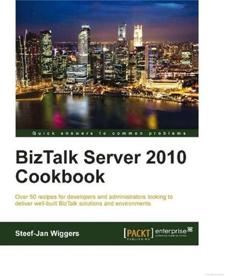 BizTalk Server 2010 Cookbook