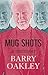 Mug Shots, a Memoir by Barry Oakley