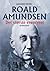 Roald Amundsen: Det største eventyret – En biografi
