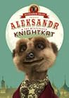 Aleksandr & The Mysterious Knightkat