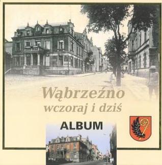 Wąbrzeźno wczoraj i dziś. Album (Hardcover)
