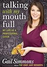 Talking with My Mouth Full by Gail Simmons