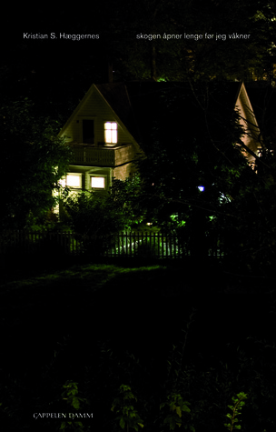 Skogen åpner lenge før jeg våkner