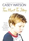 Too Hurt to Stay by Casey Watson