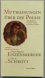 Mutmassungen über die Poesie. Lesungen und ein Gespräch mit Hans Magnus Enzensberger und Raoul Schrott