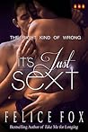 It's Just Sext by Felice Fox It's Just Sext by Felice Fox