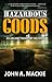 Hazardous Goods by John A. Mackie