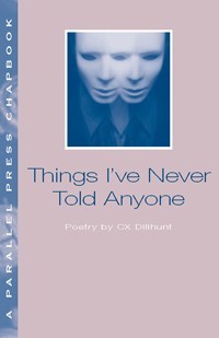 Things I've Never Told Anyone (Parallel Press Chapbook Series)