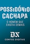 O Homem Que Existia Demais by Possidónio Cachapa